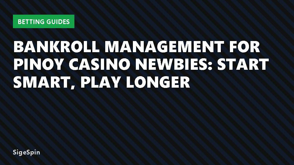 Bankroll Management for Pinoy Casino Newbies: Start Smart, Play Longer