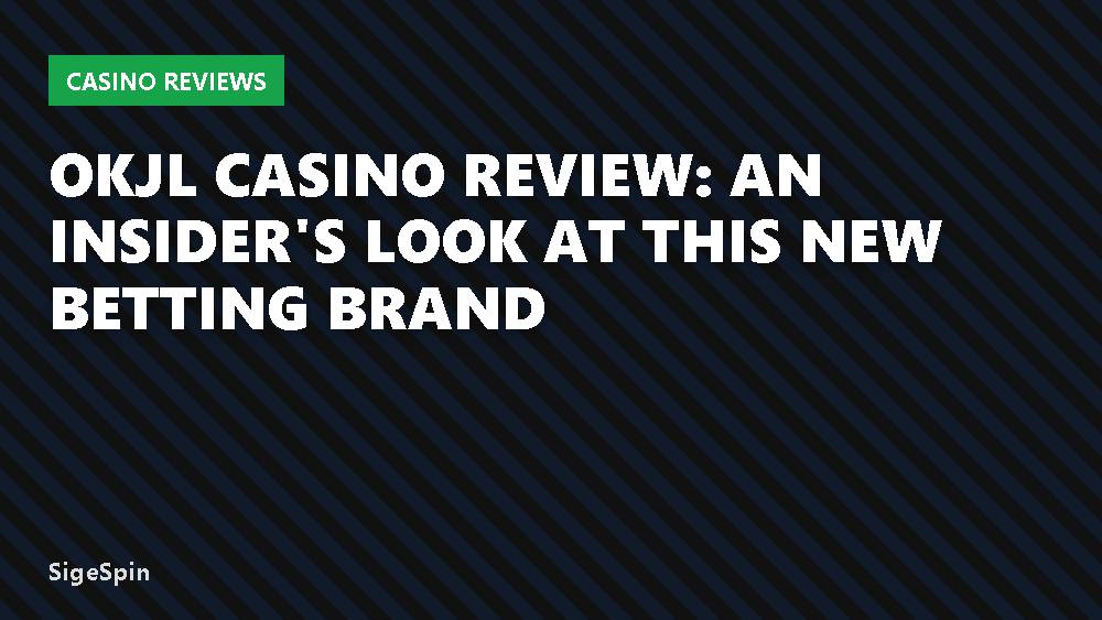 Okjl Casino Review: An Insider's Look at This New Betting Brand